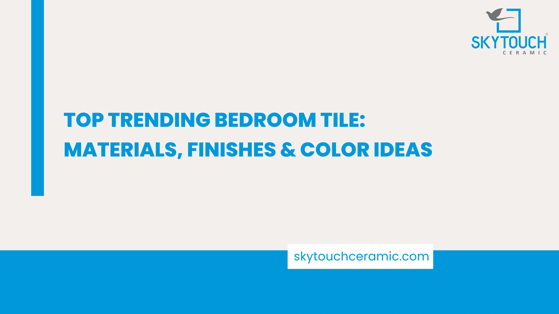 Top Trending Bedroom Tile: Materials, Finishes & Color Ideas