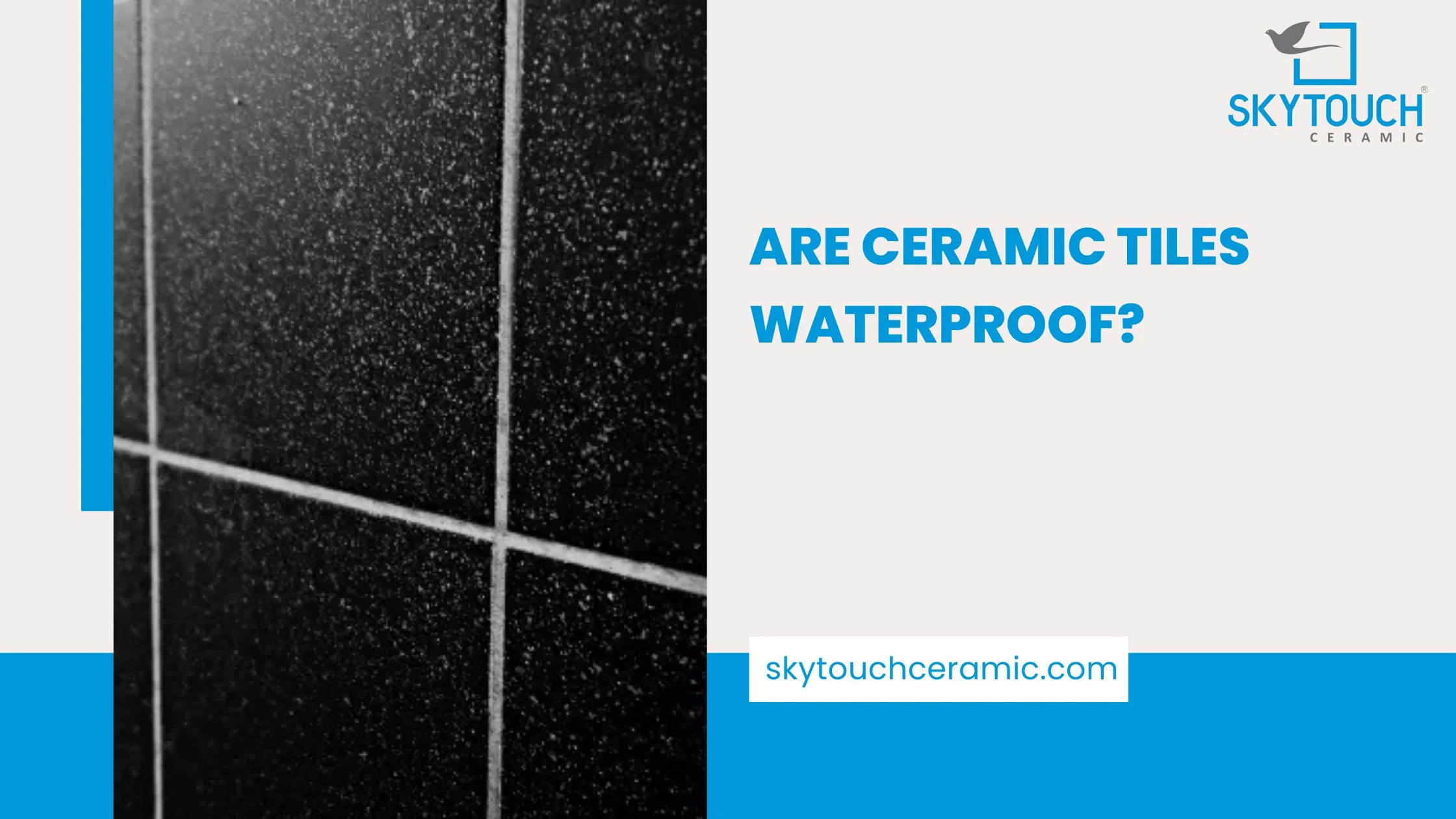 Are Ceramic Tiles Waterproof?